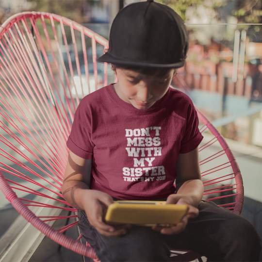 Don't Mess With My Sister That's My Job Boy’s Printed Cotton T-Shirt