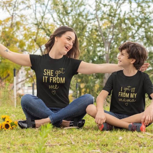 She Got It from Me & I Got It from My Mama Mom and Daughter T-Shirts