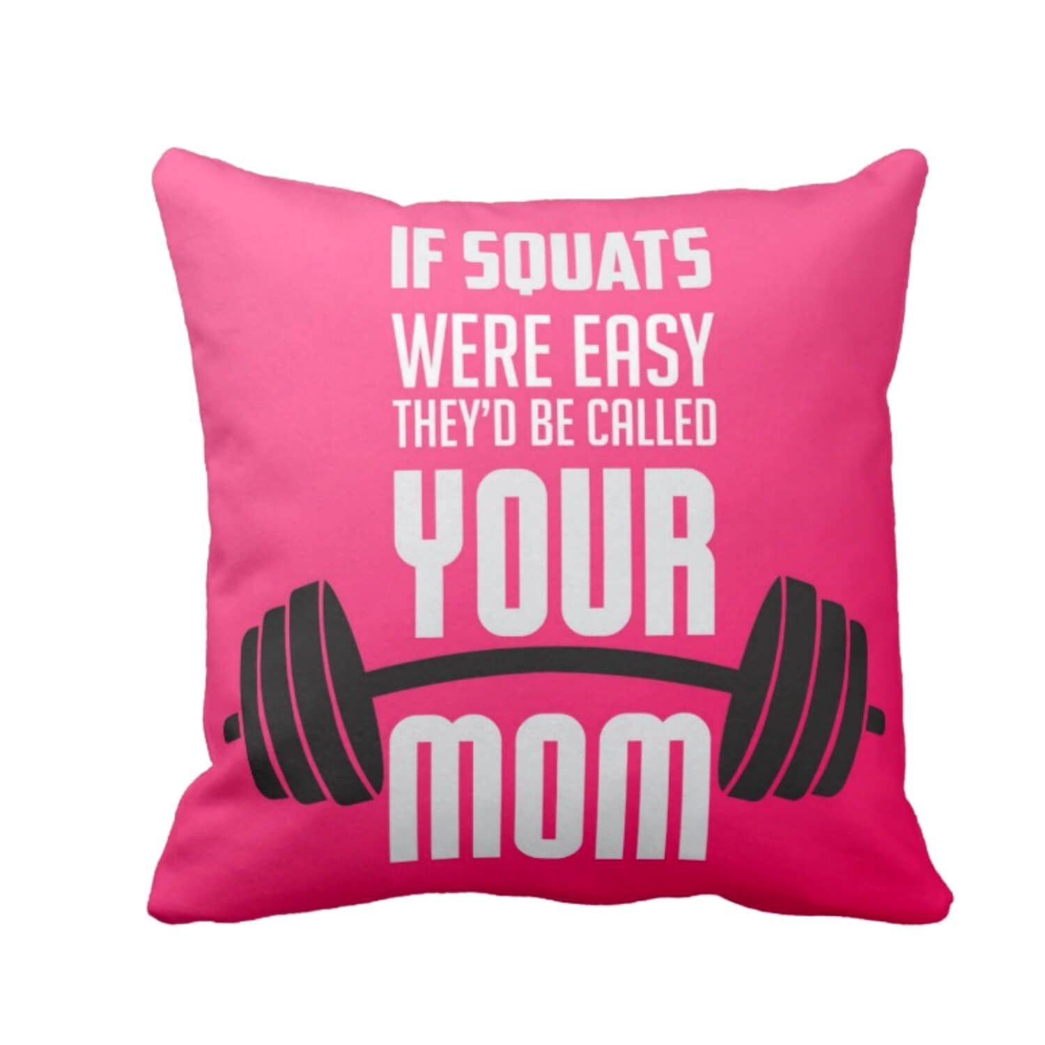 34If-Squats-were-easy-they-would-be-called-your-Mom-Cushion-Cover-KH5416-1
