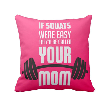 34If-Squats-were-easy-they-would-be-called-your-Mom-Cushion-Cover-KH5416