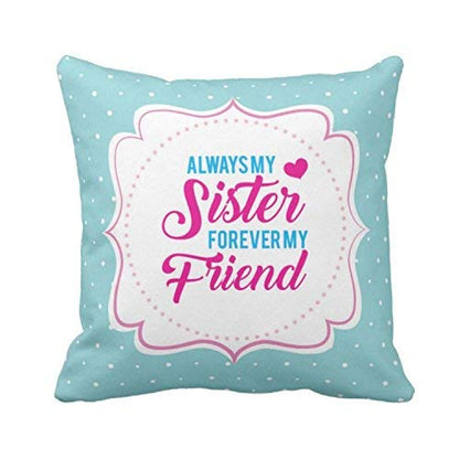 TheYayaCafe Printed Cushion Cover for Sister Always My Friend Forever My Sister 16x16 Inches (40x40 cm), Didi, Behan