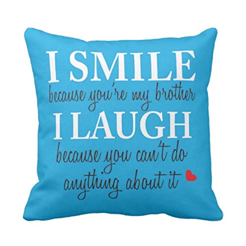 TheYayaCafe Birthday Gifts Funny Teasing I Smile I Laugh Brother Printed Cushion Cover 16x16 Inches (40x40 cm), Raksha Bandhan Bhaidooj Rakhi Gift for Brother, Bhai, Bhaiya from Sister and Family