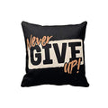 Never Give Up Motivational Cushion Cover, Black 16x16 inches