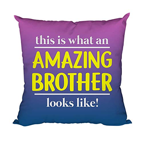 TheYayaCafe Brother Printed Cushion Cover This is What an Amazing Brother 16x16 Inches (40x40 cm), Birthday Raksha Bandhan Bhai Dooj for Brother, Bhai, Bhaiya from Sister