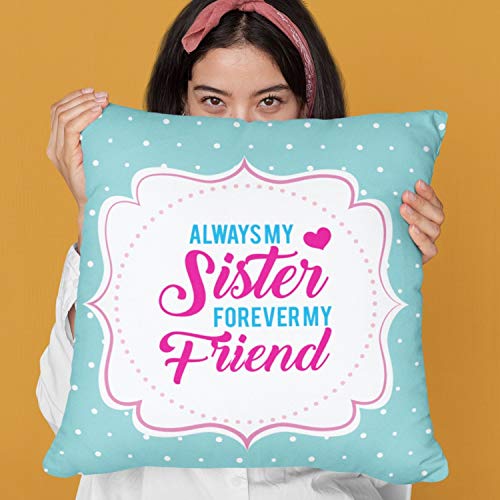 TheYayaCafe Printed Cushion Cover for Sister Always My Friend Forever My Sister 16x16 Inches (40x40 cm), Didi, Behan