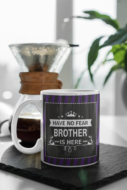 TheYaYaCafe Personalized Ceramic Coffee Mug Have No Fear Brother is Here 11oz (330ml), Raksha Bandhan Birthday Rakhi Gift for Brother Bhai from Sister, Printed Design