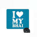 Mouse Pad for Brother - I Love My Bhai Rakhi Gift