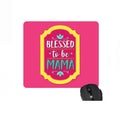 Blessed to Be Mama Mouse Pad - New Mom Gift