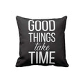 Good Things Take Time Motivational Cushion with Filler (12x12 inch)
