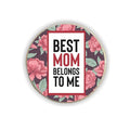 Best Mom Belongs to Me Fridge Magnet Gift