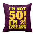I Am Not 50 Funny 50th Birthday Cushion Cover (12x12)