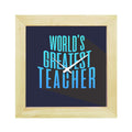 World's Greatest Teacher Framed Wall Clock, Pine Wood 6x6 inches