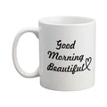 Coffee Mug Good Morning Beautiful - Personalised Gift for Wife