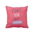 Start Now Not Tomorrow Motivational Cushion Cover, 16x16 Inches