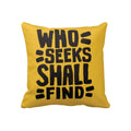 Motivational Cushion Cover - Who Seeks Shall Find, 12x12