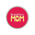 Brand New Mom Fridge Magnet - New Mum Gift