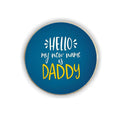 Hello My Name Is Daddy Round Fridge Magnet