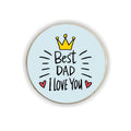 Best Dad I Love You Round Fridge Magnet - Personalised