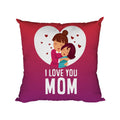 I Love You Mom Velvet Cushion Cover 12x12 - Birthday Gift