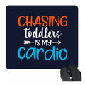 Chasing Toddlers Is My Cardio Mom Mousepad - Personalised