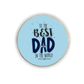 Best Dad in The World Fridge Magnet - Personalised Round