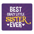 Crazy Little Sister Personalised Mouse Pad