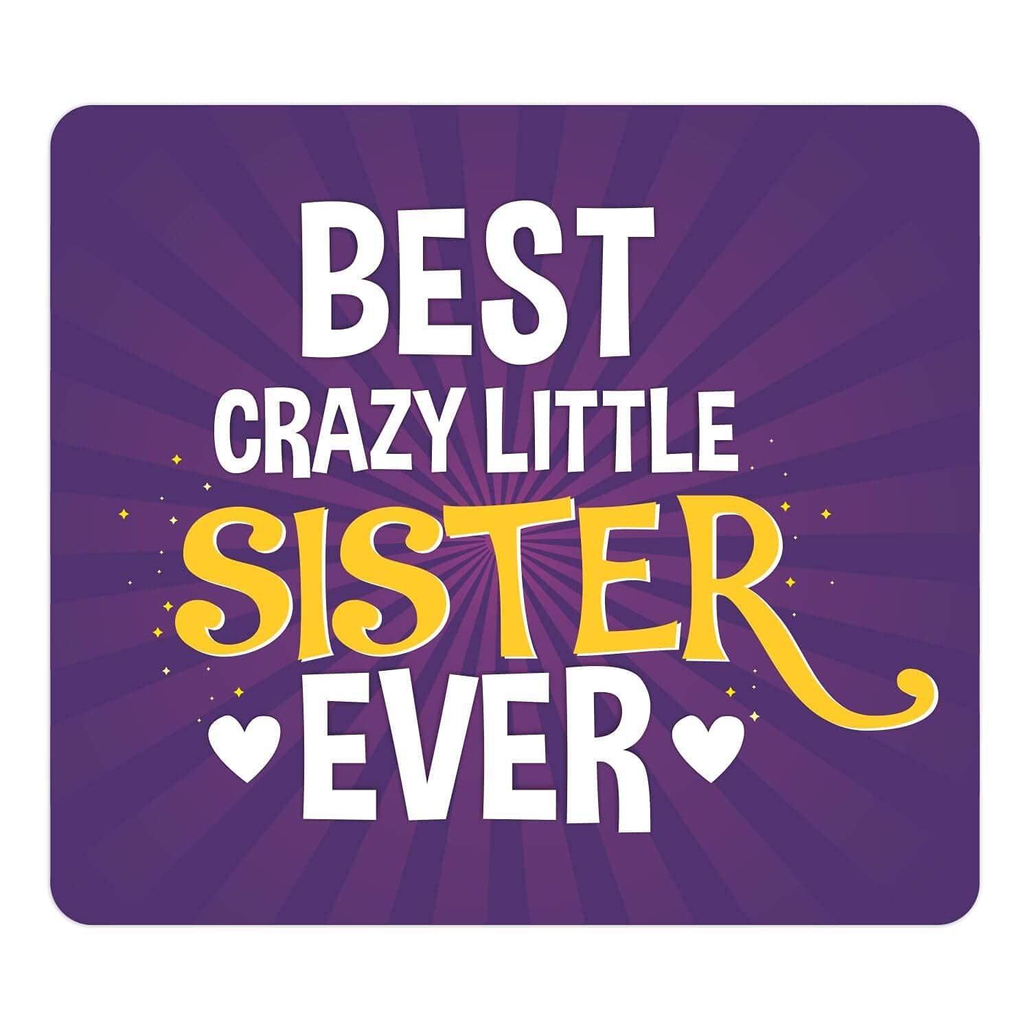 Best Crazy Little Sister Ever Mouse Pad