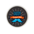 Daddy I Love You Round Fridge Magnet - Personalised Gift