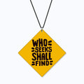 Who Seeks Shall Find Acrylic Car Hanging Accessory