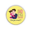 Best Friend Forever Dad Fridge Magnet - Personalised Round