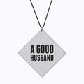 Good Husband Acrylic Car Hanging - Birthday Gift for Husband