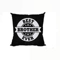 Cushion Cover for Brother - Best Brother Ever 16x16 Inches