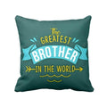 Greatest Brother in the World Cushion Cover 12x12 Inch - Rakhi Gift