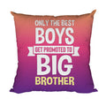 Best Boys Get Promoted to Brother Cushion Cover