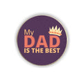My Dad Is The Best Round Fridge Magnet - Personalised