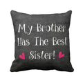 Cushion Cover for Sister - My Brother Has The Best Sister, 16x16
