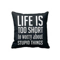 Life is Too Short Motivational Cushion Cover