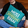 Most Handsome Bhai Cushion Cover 16x16 - Rakhi Gift for Brother