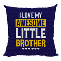 Sequins Cushion Cover - I Love My Awesome Little Brother, 20x20