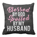 Blessed by God Spoiled by Husband Wife Cushion Cover 24x24