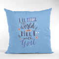 I'll Stop the World Velvet Cushion with Filler - 12x12 inches
