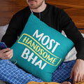 Most Handsome Bhai for Brother Rakhi Cushion Cover