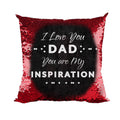 I Love You Dad My Inspiration Sequin Magic Cushion with Filler 12x12