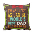 World's Best Dad Belongs to Me Cushion Cover 12x12