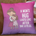 Cushion Cover A Mom's Hug Lasts Long - Mother's Day Throw Pillow