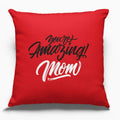 You Are Amazing Mom Velvet Cushion 12x12 with Filler