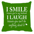 I Smile I Laugh Funny Husband Cushion Cover - 12x12 inches