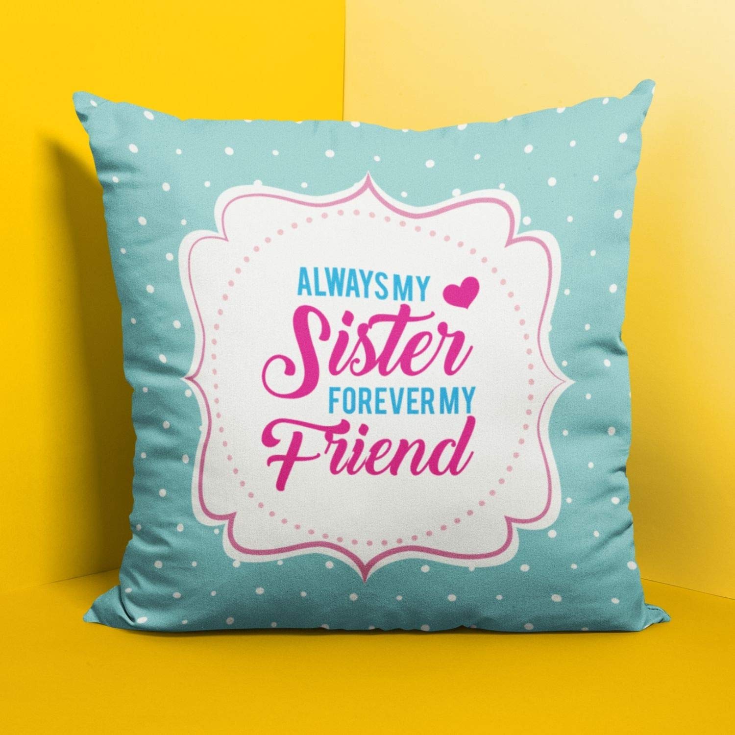 TheYayaCafe Printed Cushion Cover for Sister Always My Friend Forever My Sister 16x16 Inches (40x40 cm), Didi, Behan