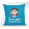 Cushion Cover for Boyfriend - I Love Your Stupid Face Valentine Gift