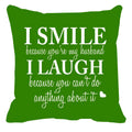 I Smile, I Laugh Funny Teasing Green Cushion Cover for Couples